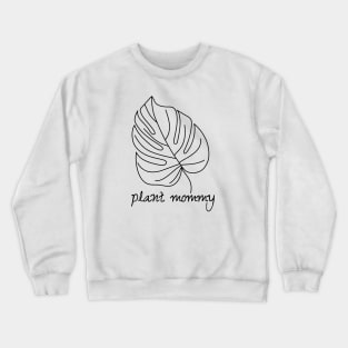 Monstera House Plant Garden Mommy Nature Crewneck Sweatshirt